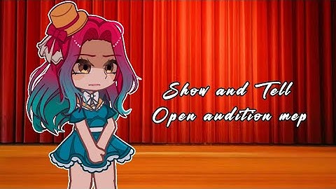 [Open] Show and Tell || Audition mep ||Read desc for rules