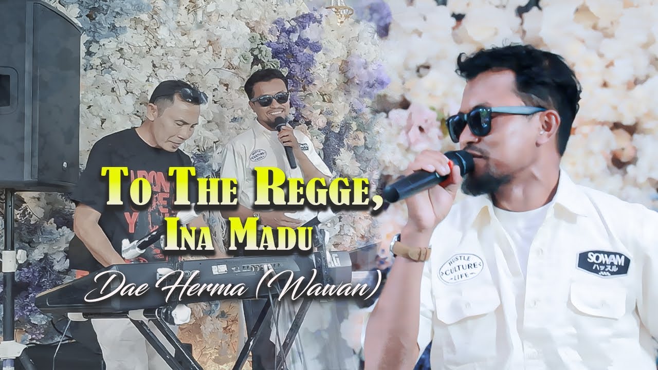 TO THE REGGE, INA MADU - DAE HERMA (WAWAN) Bersama KING DJ