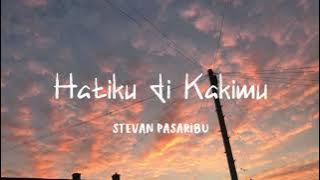 Steven Pasaribu - Hatiku Di Kakimu (Lirik) ~ New Lyrics Musik
