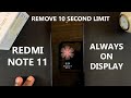 Redmi Note 11 Always On Display - How To Remove 10 Seconds Limit