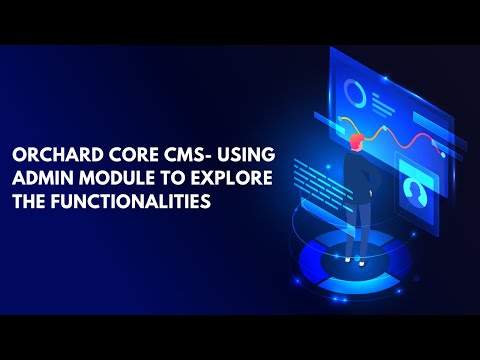 Orchard Core CMS - Using Admin Module to Explore the  Functionalities | Orchard Core CMS Tutorials