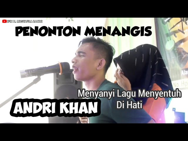 Lagu Yang Di Bawakan Andri Khan Sangat Menyentuh Di Hati Sehingga Membuat Penonton Menangis Sedih class=