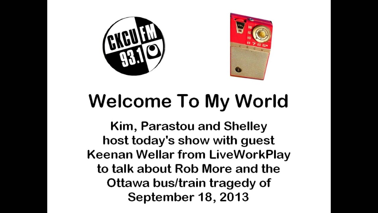 CKCU FM 93.1 LiveWorkPlay Co-Leader Keenan Wellar on Welcome To My World