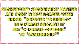 SharePoint hosted app part is not loaded with error "Refused to display ＜App URL＞ in a frame...