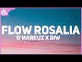 D'Markuz x BIW - Flow Rosalia (Letra)