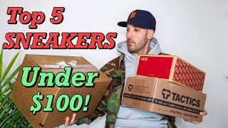 TOP 5 SNEAKERS UNDER $100 FOR 2019 YOU CAN BUY RIGHT NOW