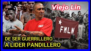 El Viejo Lin: Fue guerrillero con el FMLN, y luego líder pandillero