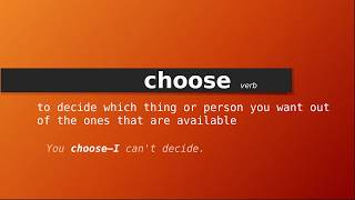 choose , Meaning of choose , Definition of choose , Pronunciation of choose