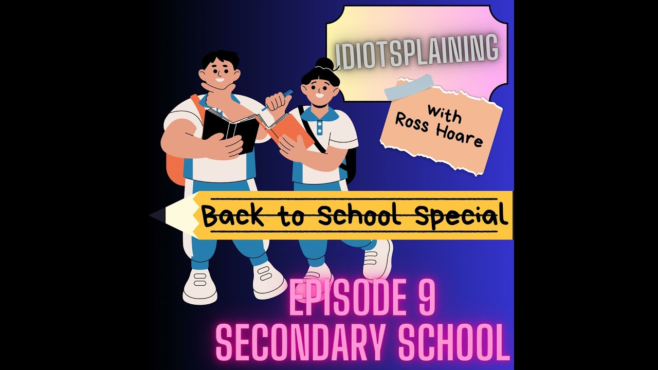 Idiotsplaining Secondary School (Back to School Special #3)