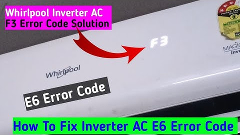 Whirlpool Inverter AC F3, E6 Error Code Solution, What is F3 error in DC inverter AC, E6 Error Code
