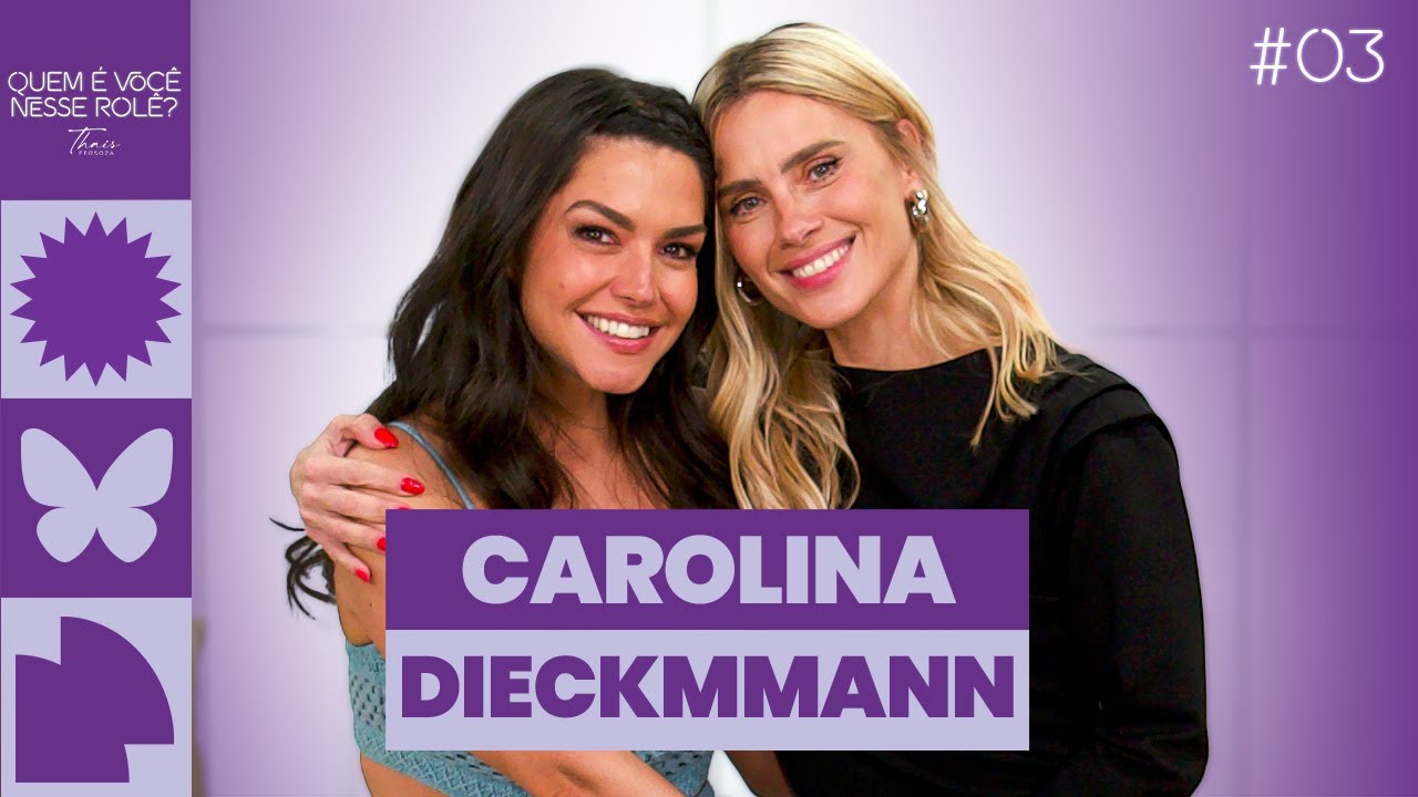 Carolina Dieckmmann | Quem é Você Nesse Rolê? #03