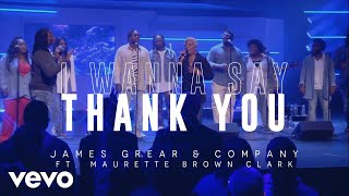 James Grear & Company - I Wanna Say Thank You ft. Maurette Brown Clark chords