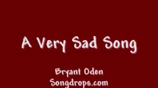 Watch Bryant Oden A Very Sad Song video