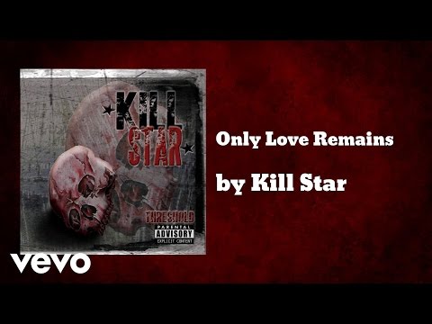Kill Star - Only Love Remains (AUDIO)