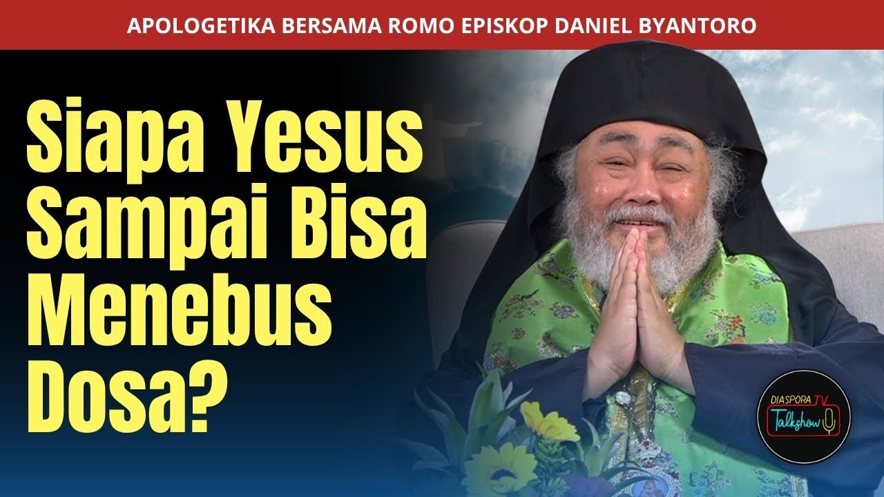 Romo Episkop Daniel Byantoro | Siapa Yesus Sampai Bisa Menebus Dosa