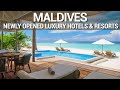 Top 10 newly opened luxury resorts in the maldives  new luxury hotels  resorts maldives