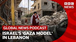 Israels Gaza Model For Lebanon Global News Podcast