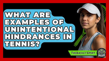 What Are Examples Of Unintentional Hindrances In Tennis? - The Racket Xpert