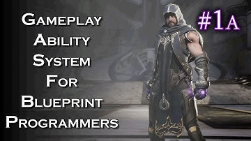UE4 Gameplay Ability System for Blueprint Programmers - Pt 1a - Base Setup Explanation