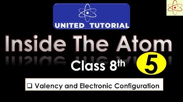 Inside The Atom Part-5 | Class 8th | Valency and Electronic Configuration #insidetheatomclass8th