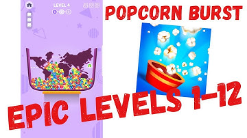 POPCORN BURST. EPIC LEVELS 1-12 Walkthrough