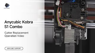 Anycubic Kobra S1 Combo Cutter replacement operation video