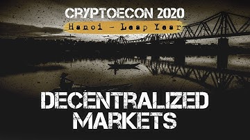 CRYPTOECON 2020 Decentralized Markets by Sam Patt
