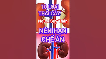 10 Loại Trái Cây Người Suy Thận Nên Hạn Chế Ăn #dinhduong #health #suckhoe