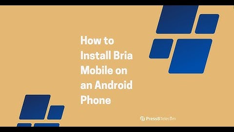 How to Install Bria mobile on an Android Phone by Press8 Telecom