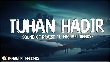 Sound of Praise ft. Michael Rendy - Tuhan Hadir (Lirik) | Kau Singkirkan Semua Keburukan