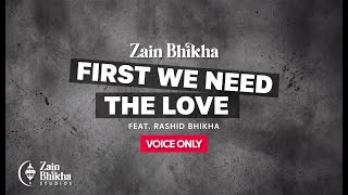 First We Need The Love | Voice-Only |  Zain Bhikha feat. Rashid Bhikha | Official Lyric Video