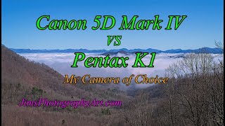 Canon 5D Mark Iv Vs Pentax K1, My Dlsr Camera Of Choice