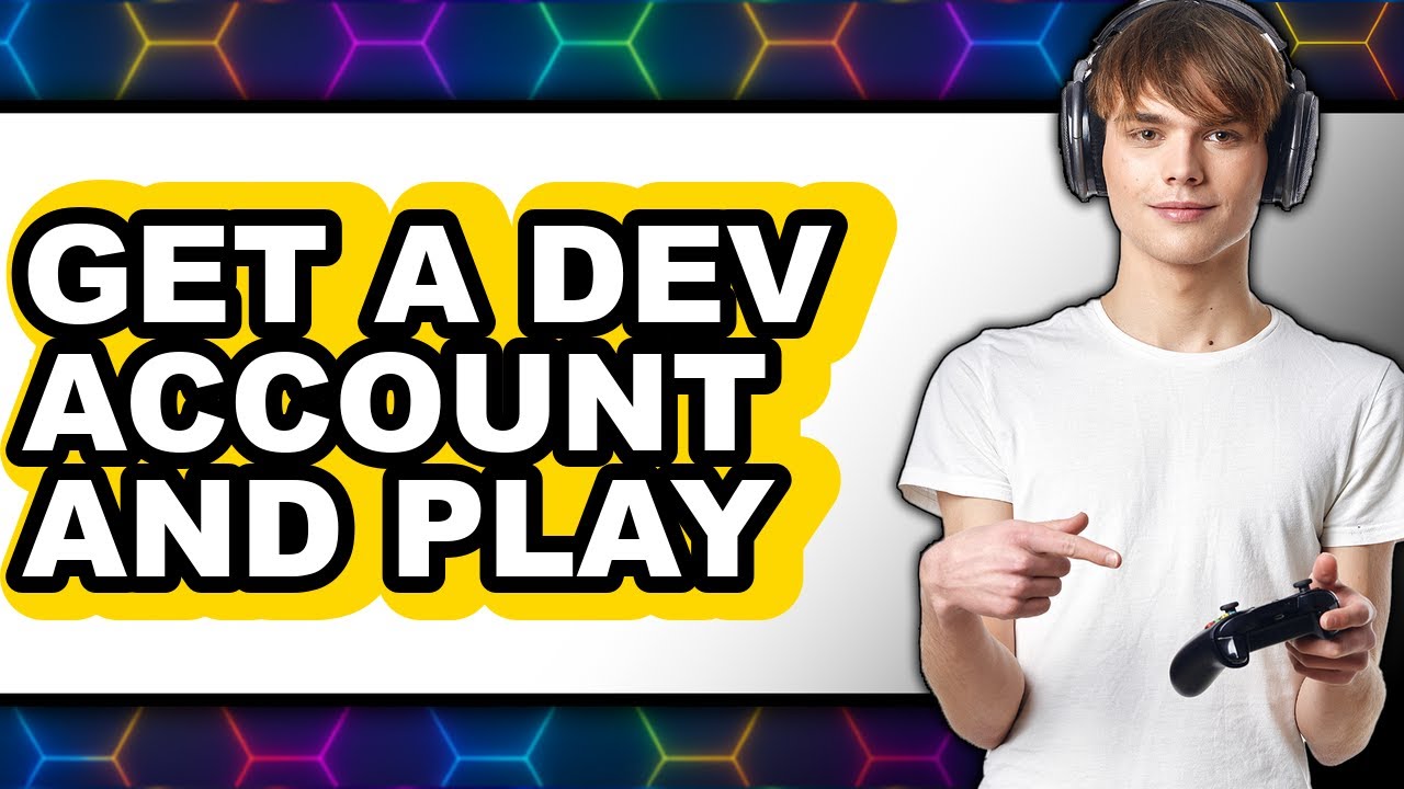 How to Get a Dev Account and Play (full Guide) - YouTube