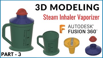 Fusion 360 Tutorial | Steam Inhaler Vaporizer Part 3