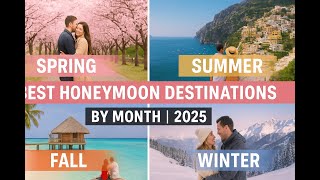 🌎 Best Honeymoon Destinations by Season (2025 Guide) | Where to Honeymoon Every Month
