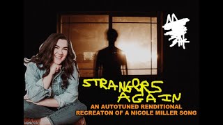 (Autotuned) Renditional Recreation : "Strangers Again" By Nicole Miller