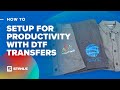 UltraColor® MAX DTF Transfers: How to Setup For Productivity