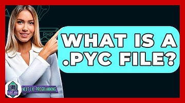 What Is A .pyc File? - Next LVL Programming