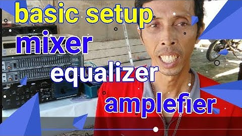 Basic set up mixer equalizer amplifier