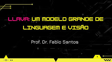 Aula 25  - LLaVA: Um LLM Multimodal Open Source