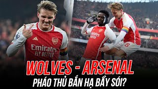 WOLVES - ARSENAL: PHÁO THỦ BẮN HẠ BẦY SÓI ĐỂ KHÔNG DÂNG CHỨC VÔ ĐỊCH CHO MAN CITY