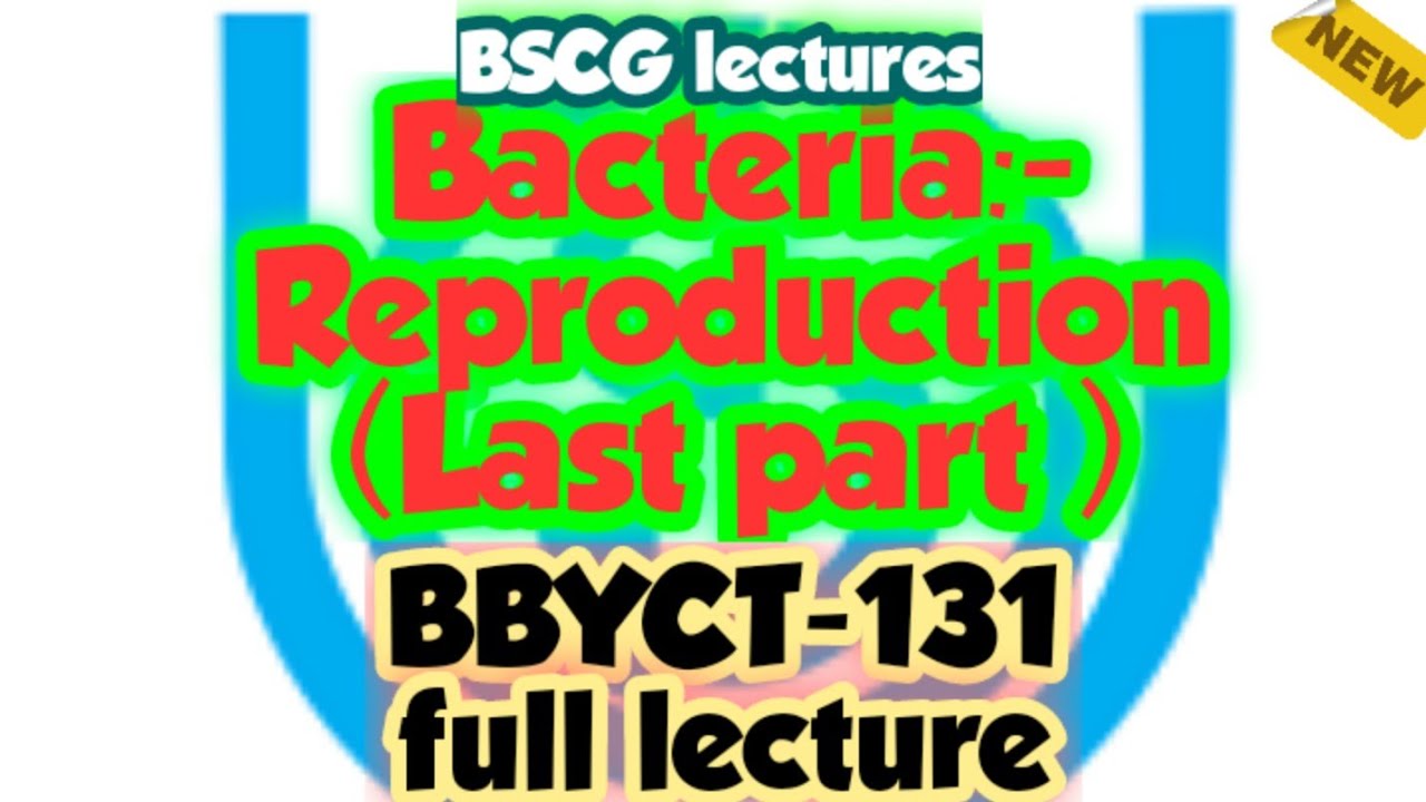 Unit-4 Bacteria:- Reproduction (Last part)| BBYCT-131 Full lectures 
