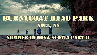Burntcoat Head Park - Summer in Nova Scotia Part II
