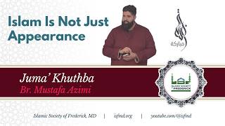 Islam Is Not Just Appearance | Mustafa Azimi | Jummah Khutbah
