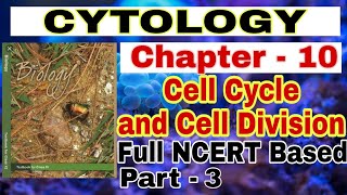 Ch-10 Cell Cycle and Cell Division NCERT Based Explanation Full CYTOLOGY class 11 Part 3