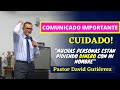 COMUNICADO IMPORTANTE (NO enviar dinero si alguien los pide con mi Nombre) - Pastor David Gutiérrez