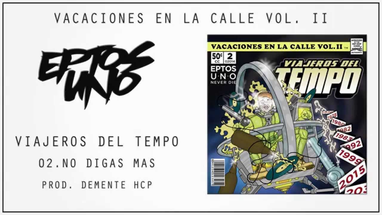 Eptos Uno - Viajeros del Tempo - No digas mas Prod. Demente Hcp