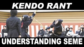 [KENDO RANT] - Understanding Seme Kendo Anecdotes