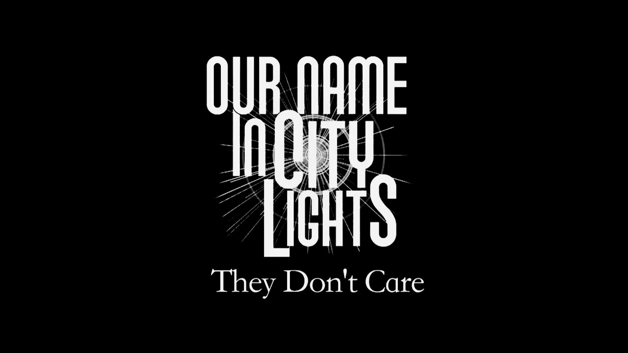 Our Name In City Lights- They Don't Care