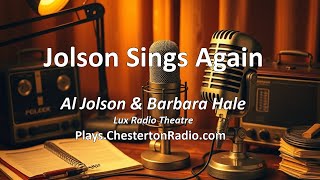 Jolson Sings Again - Al Jolson - Barbara Hale - Lux Radio Theatre @ChestertonRadio